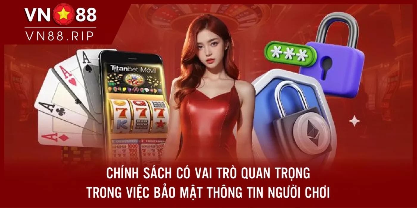 Chính sách có vai trò quan trọng trong việc bảo mật thông tin người chơi