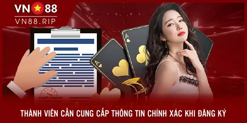 Thành viên cần cung cấp thông tin chính xác khi đăng ký tài khoản mới